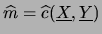 $ \widehat{m}=\widehat{m}(\underline{X},\underline{Y})$