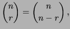 $\displaystyle \binom{n}{r}=\binom{n}{n-r}\,,$
