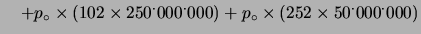 $ M = p_\circ \times
6^\cdot000^\cdot000^\cdot000 + p_\circ \times 3^.000^.000^.000
+ \cdots $