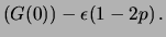 $\displaystyle (G(\epsilon))
= -p\left[1-(p+\epsilon)\right] - (1-p)\left[p+e\right]
=$