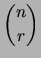 $\displaystyle \binom{n}{r}$