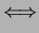 $\displaystyle \Longleftrightarrow$