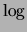 $ \log$