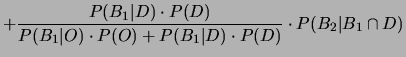 $\displaystyle \frac{P(B_1\vert O)\cdot P(O)}
{P(B_1\vert O)\cdot P(O) + P(B_1\vert D)\cdot P(D)}
\cdot P(B_2\vert B_1 \cap O)$