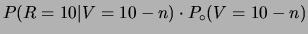 $\displaystyle P(V=10-n\,\vert\,R=10)$