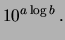 $\displaystyle 10^{a \log{b}} \,.$