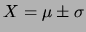 $ X=\mu \pm \sigma $