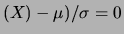 $ [(X-\mu)/\sigma] = ($