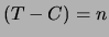 $ (T-C) =0$