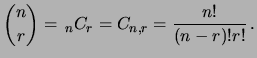 $\displaystyle \binom{n}{r}
= \, _nC_r
= C_{n,r} = \frac{n!}{(n-r)!r!}\,.$