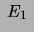 $\displaystyle \ E_1\ $