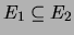 $ E_1\subseteq E_2$