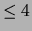 $ \le 4$