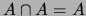 $ A\cap A = A$