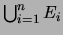 $ \bigcup_{i=1}^n E_i$