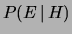 $ P(E\,\vert\,H)$