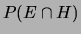 $ P(E\cap H)$