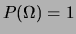 $ P(\Omega) = 1$