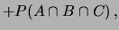 $\displaystyle + P(A\cap B \cap C)\,,$