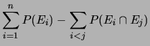 $\displaystyle \sum_{i=1}^n P(E_i) -
\sum_{i<j}P(E_i\cap E_j)$