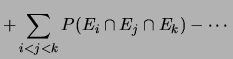 $\displaystyle +\sum_{i<j<k} P(E_i\cap E_j\cap E_k) - \cdots$