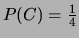 $ P(C) = \frac{1}{4}$
