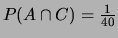 $ P(A\cap C) = \frac{1}{40}$