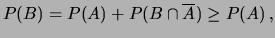 $\displaystyle P(B) = P(A) + P(B \cap \overline{A}) \ge P(A)\,,$
