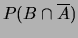 $ P(B \cap \overline{A})$