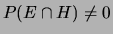 $ P(E\cap H) \ne 0$