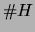 $ \char93 H$