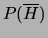 $ P(\overline{H})$