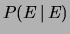 $ P(E\,\vert\,E)$