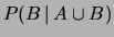 $\displaystyle P(B\,\vert\,A\cup B)$