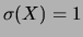$ \sigma (X)=1$