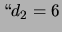$ \lq\lq d_2=6$