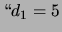 $ \lq\lq d_1=5$