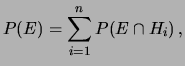 $\displaystyle P(E)=\sum_{i=1}^n P(E\cap H_i)\,,$