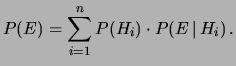 $\displaystyle P(E)=\sum_{i=1}^n P(H_i)\cdot P(E\,\vert\,H_i)\,.$