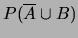 $ P(\overline A \cup B)$