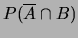 $ P(\overline A \cap B)$