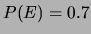 $ P(E)=0.7$