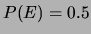 $ P(E)=0.5$