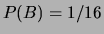 $ P(B)=1/16$