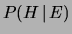 $ P(H\,\vert\,E)$