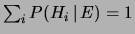 $ \sum_i P(H_i\,\vert\,E)=1$