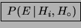 \fbox{ $P(E\,\vert\,H_i, H_\circ)$}