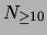 $ N_{\geq 10}$