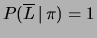 $ P(\overline{L}\,\vert\,\pi) = 1$