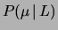 $ P(\mu\,\vert\,L)$